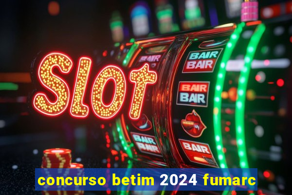 concurso betim 2024 fumarc